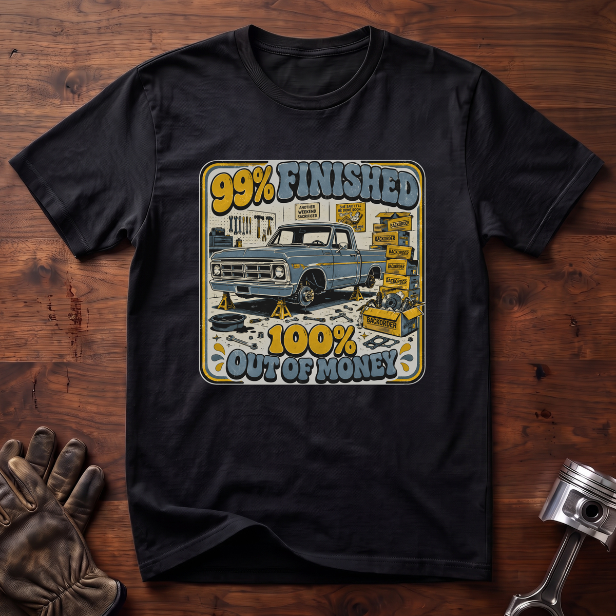 99% Finished 100% Out of Money T-Shirt