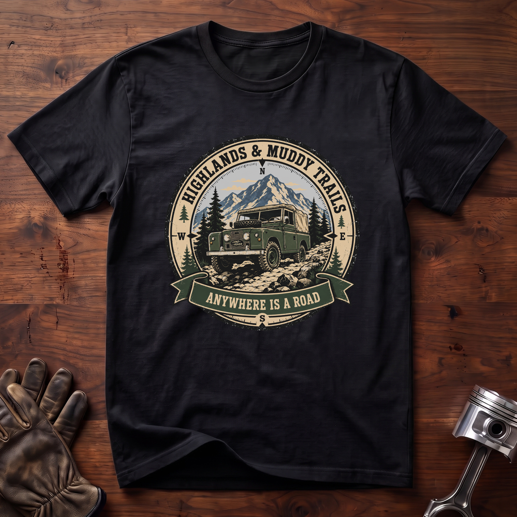 Highlands and Muddy Trails Anywhere is a Road T-Shirt
