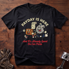 Payday Is Here And It's Already Spent On Car Parts T-Shirt