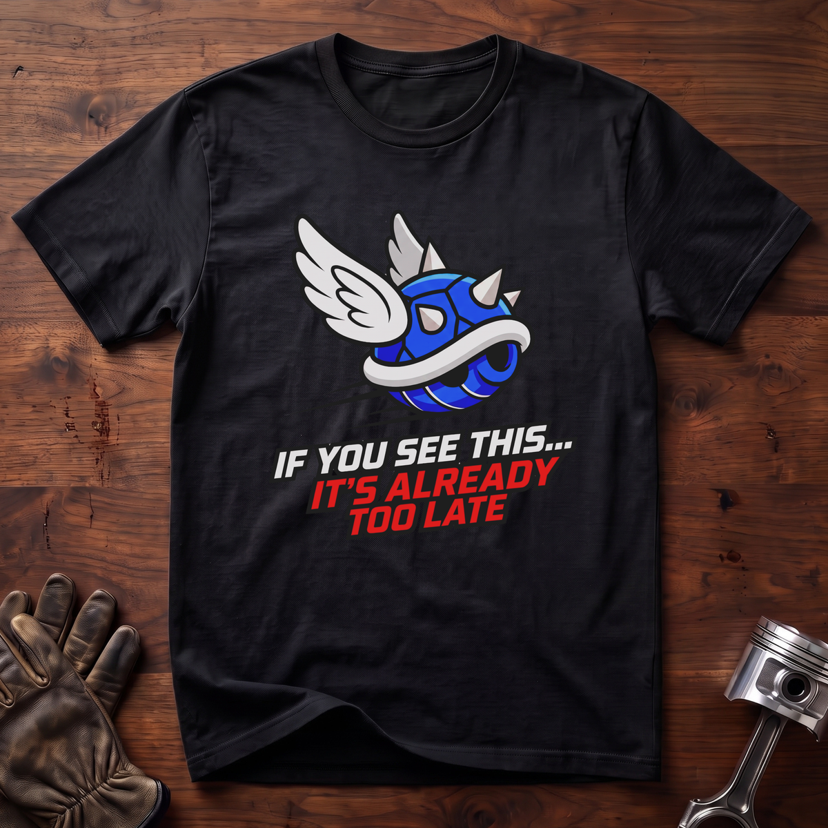 If You See This It's Already Too Late T-Shirt