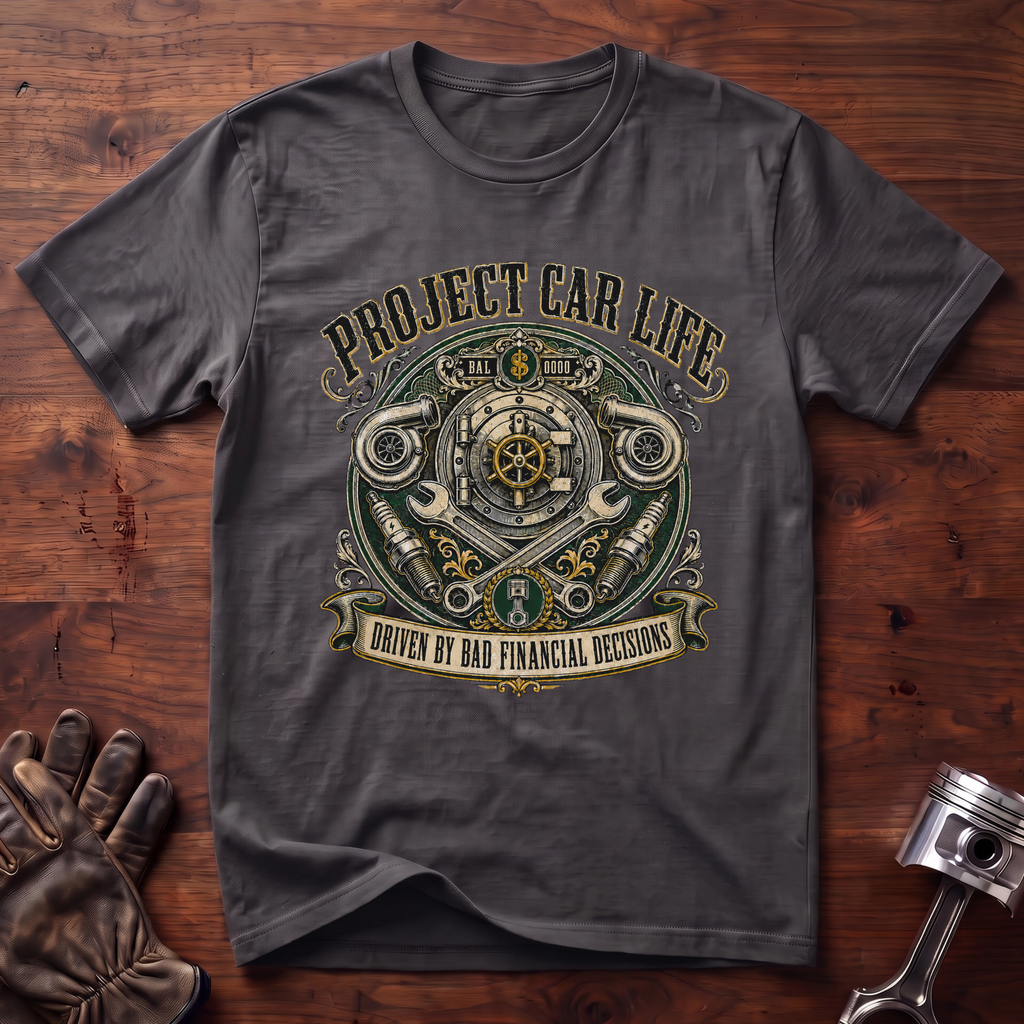 Project Car Life Driven By Bad Financial Decisions T-Shirt