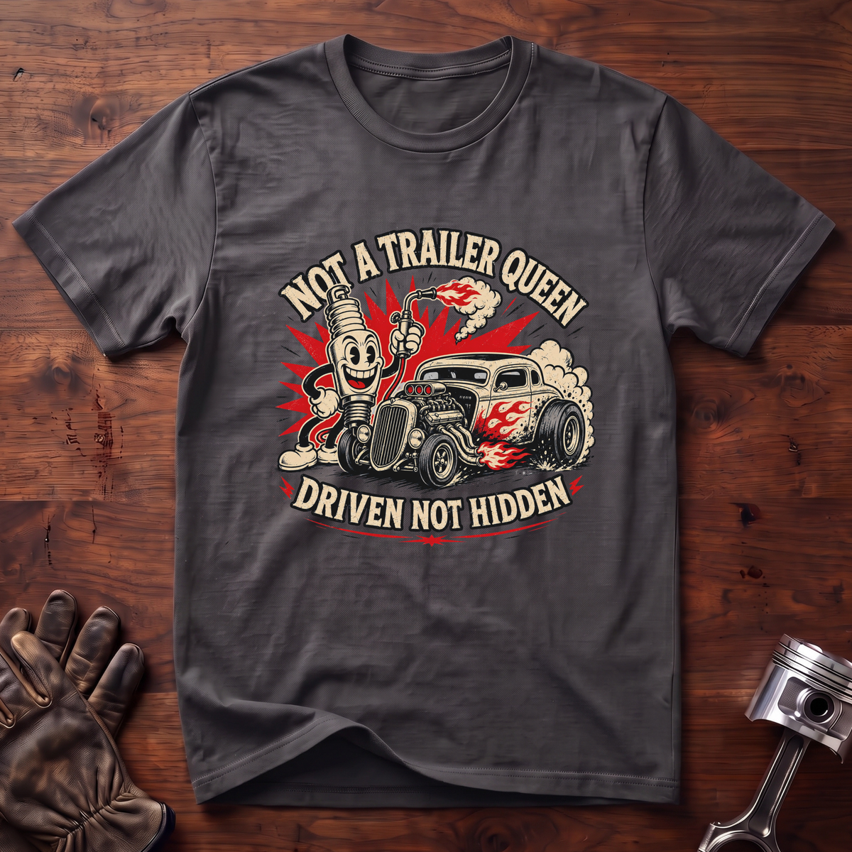 Not a Trailer Queen, Driven Not Hidden T-Shirt