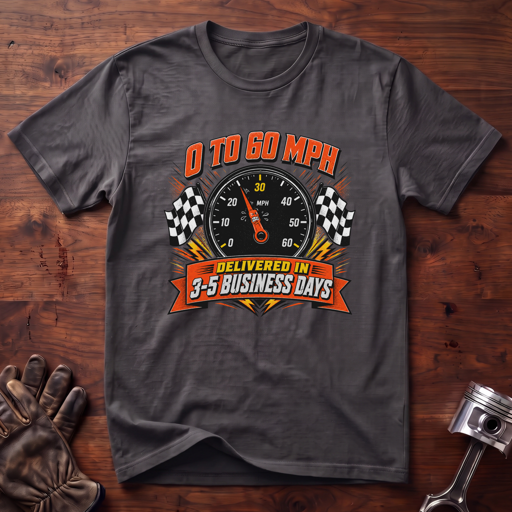 0 to 60 Delivered in 3 to 5 Business Days T-Shirt