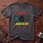 Late Braker T-Shirt