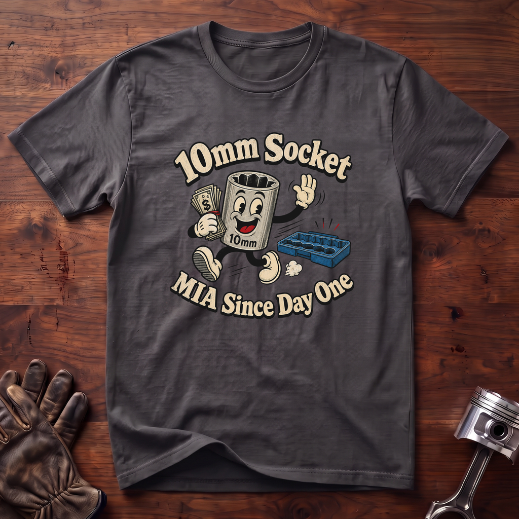 10mm Socket MIA Since Day One T-Shirt