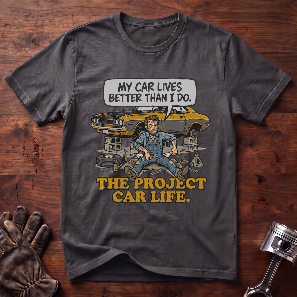 My Car Lives Better Than I Do T-Shirt