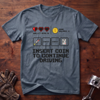Insert Coin To Continue Driving T-Shirt