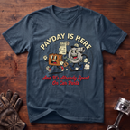 Payday Is Here And It's Already Spent On Car Parts T-Shirt