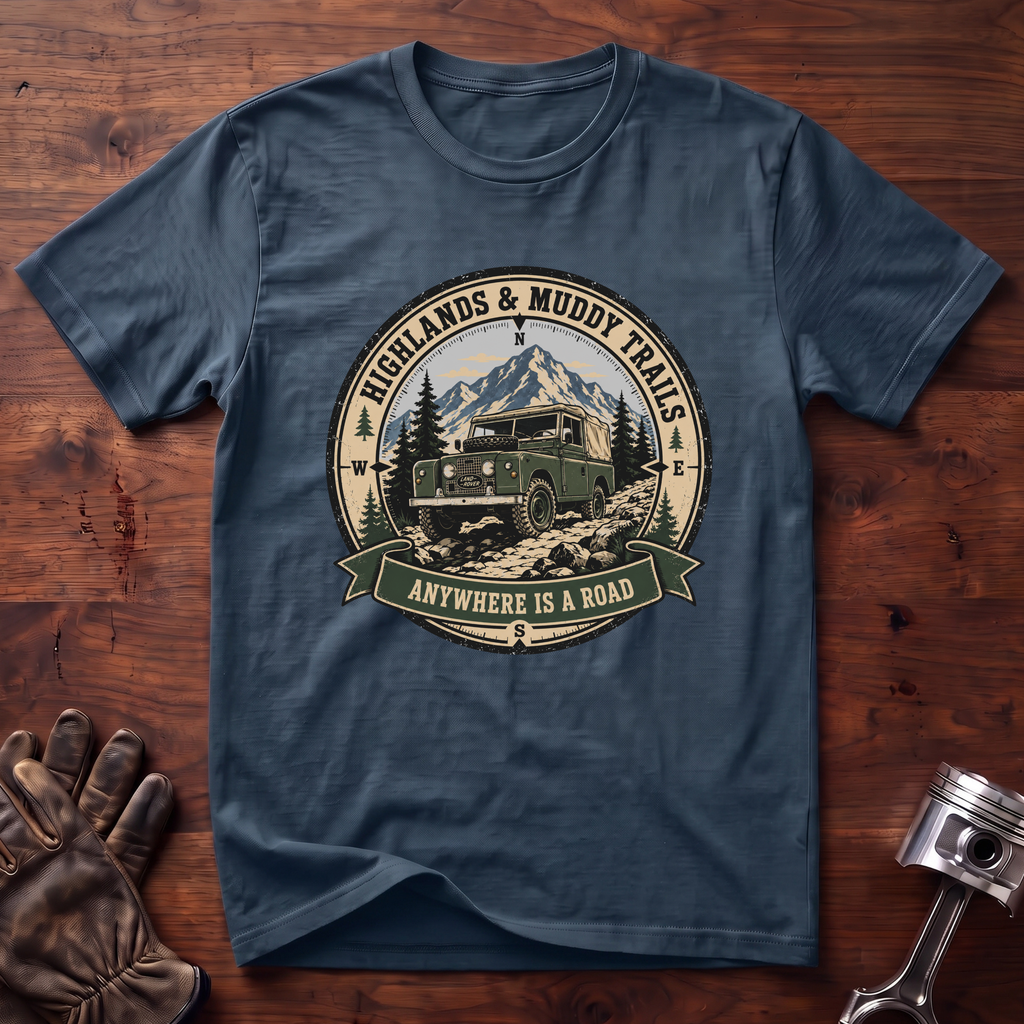 Highlands and Muddy Trails Anywhere is a Road T-Shirt