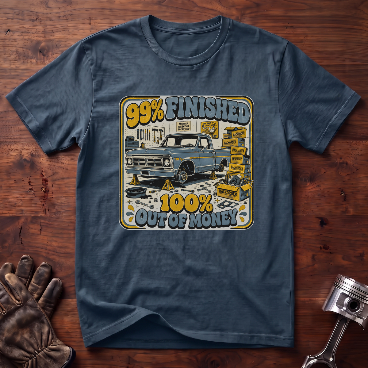 99% Finished 100% Out of Money T-Shirt