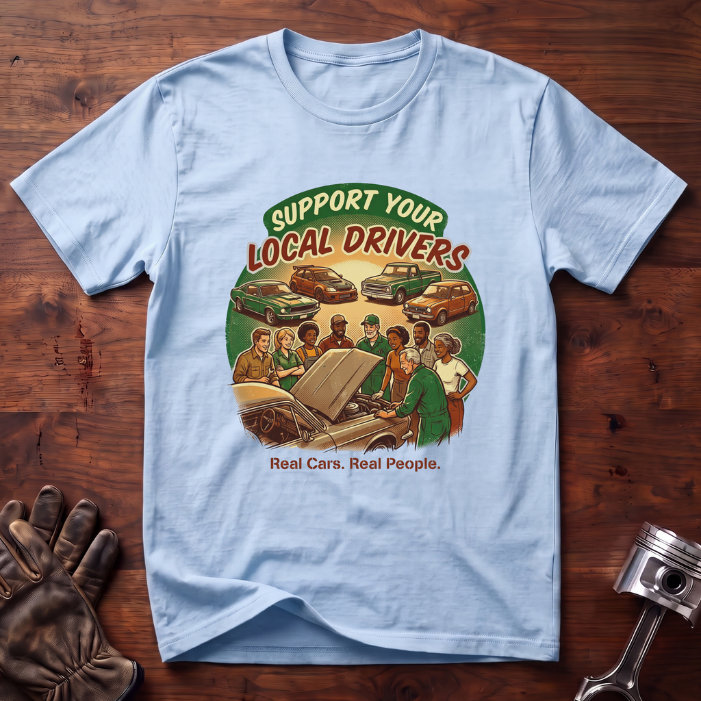 Support Your Local Drivers T-Shirt