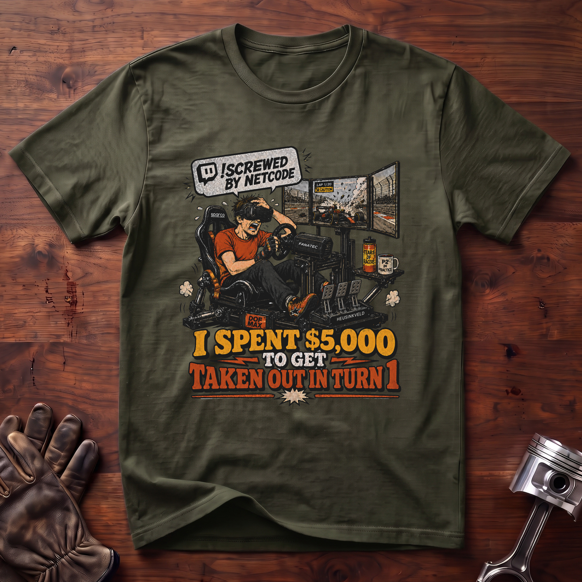 Screwed By Netcode I Spent 5K and Taken Out Turn 1 T-Shirt