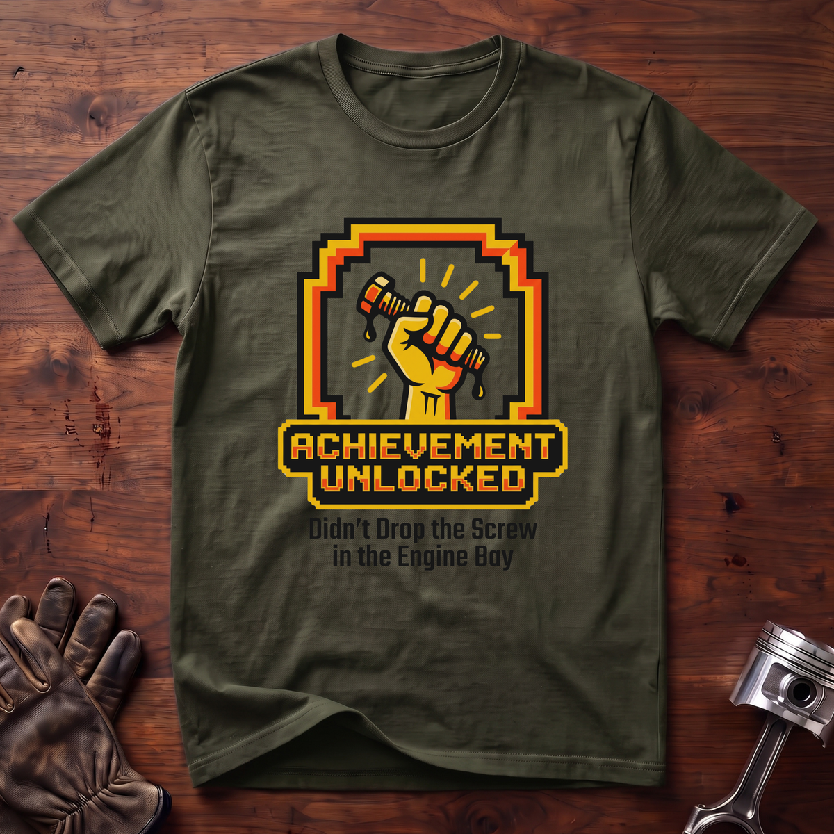 Achievement Unlocked Didn't Drop Screw in Engine Bay T-Shirt