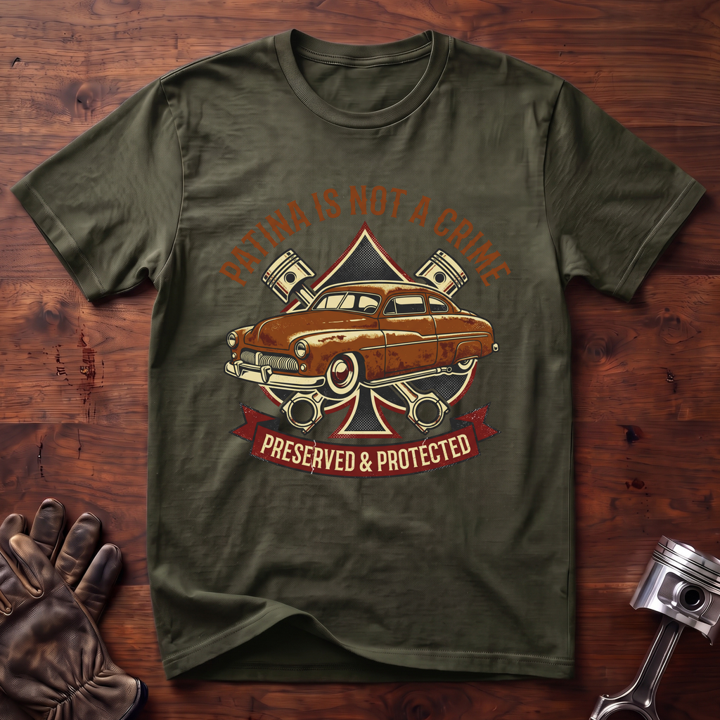 Patina Is Not a Crime Preserved and Protected T-Shirt