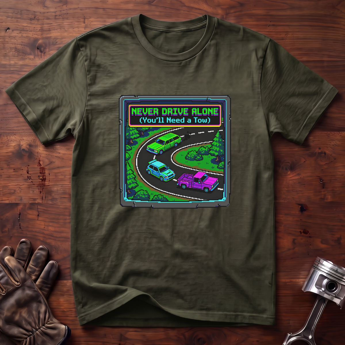 Never Drive Alone You'll Need a Tow T-Shirt