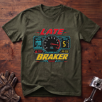 Late Braker T-Shirt