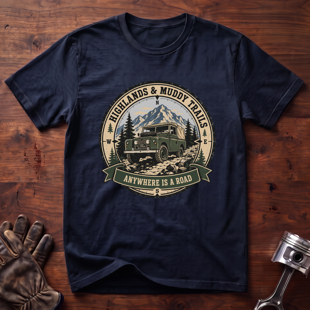 Highlands and Muddy Trails Anywhere is a Road T-Shirt