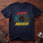Late Braker T-Shirt