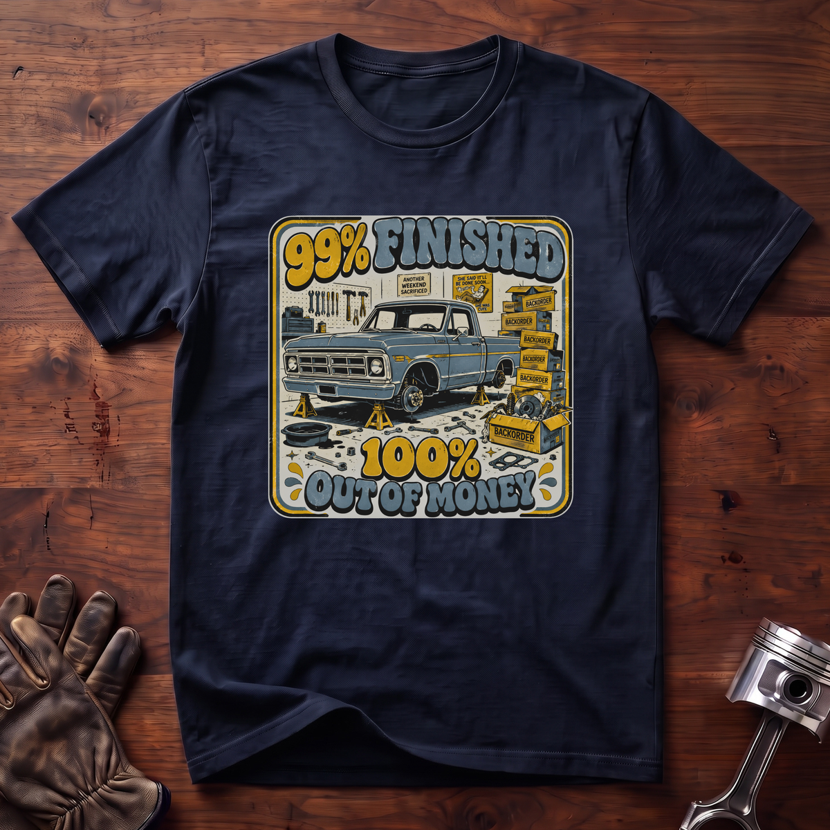 99% Finished 100% Out of Money T-Shirt