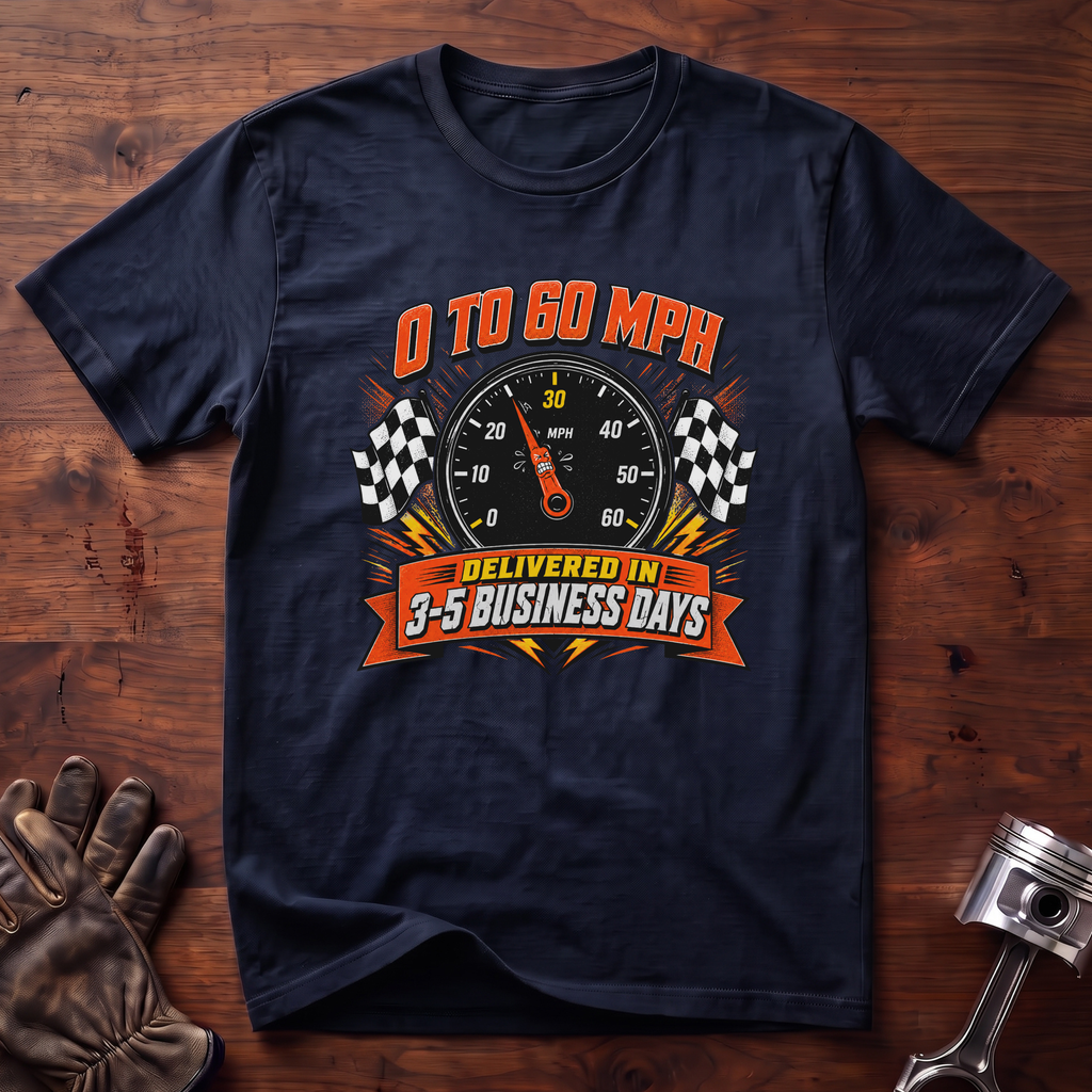 0 to 60 Delivered in 3 to 5 Business Days T-Shirt