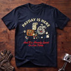 Payday Is Here And It's Already Spent On Car Parts T-Shirt