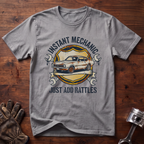 Instant Mechanic Just Add Rattles T-Shirt