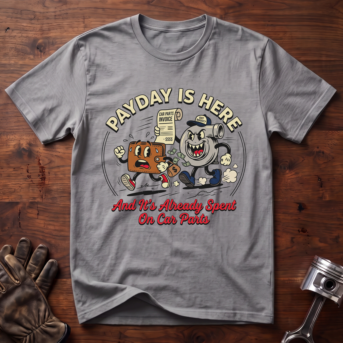 Payday Is Here And It's Already Spent On Car Parts T-Shirt