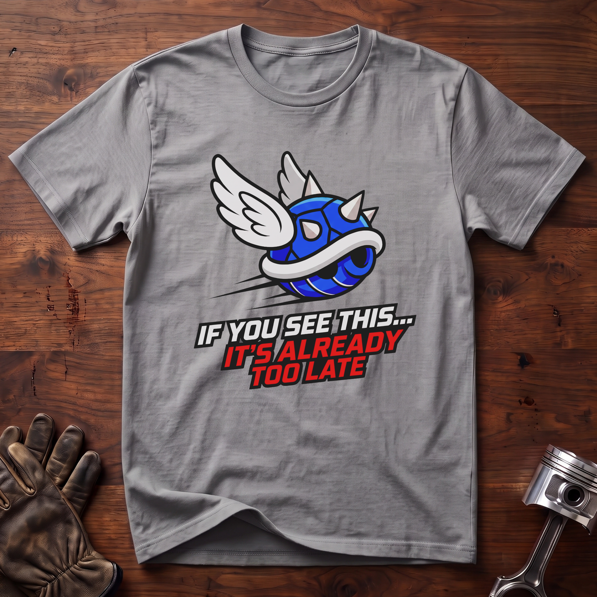 If You See This It's Already Too Late T-Shirt
