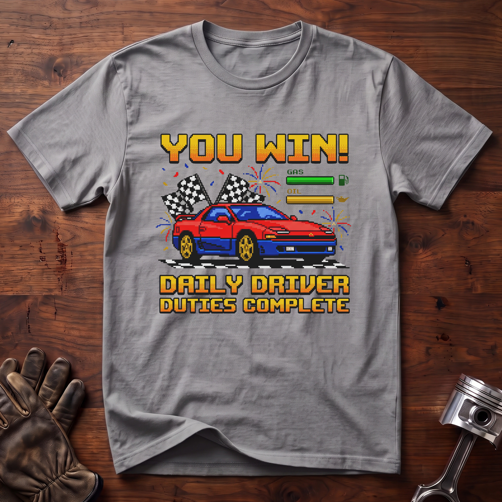 You Win! Daily Driver Duties Complete T-Shirt