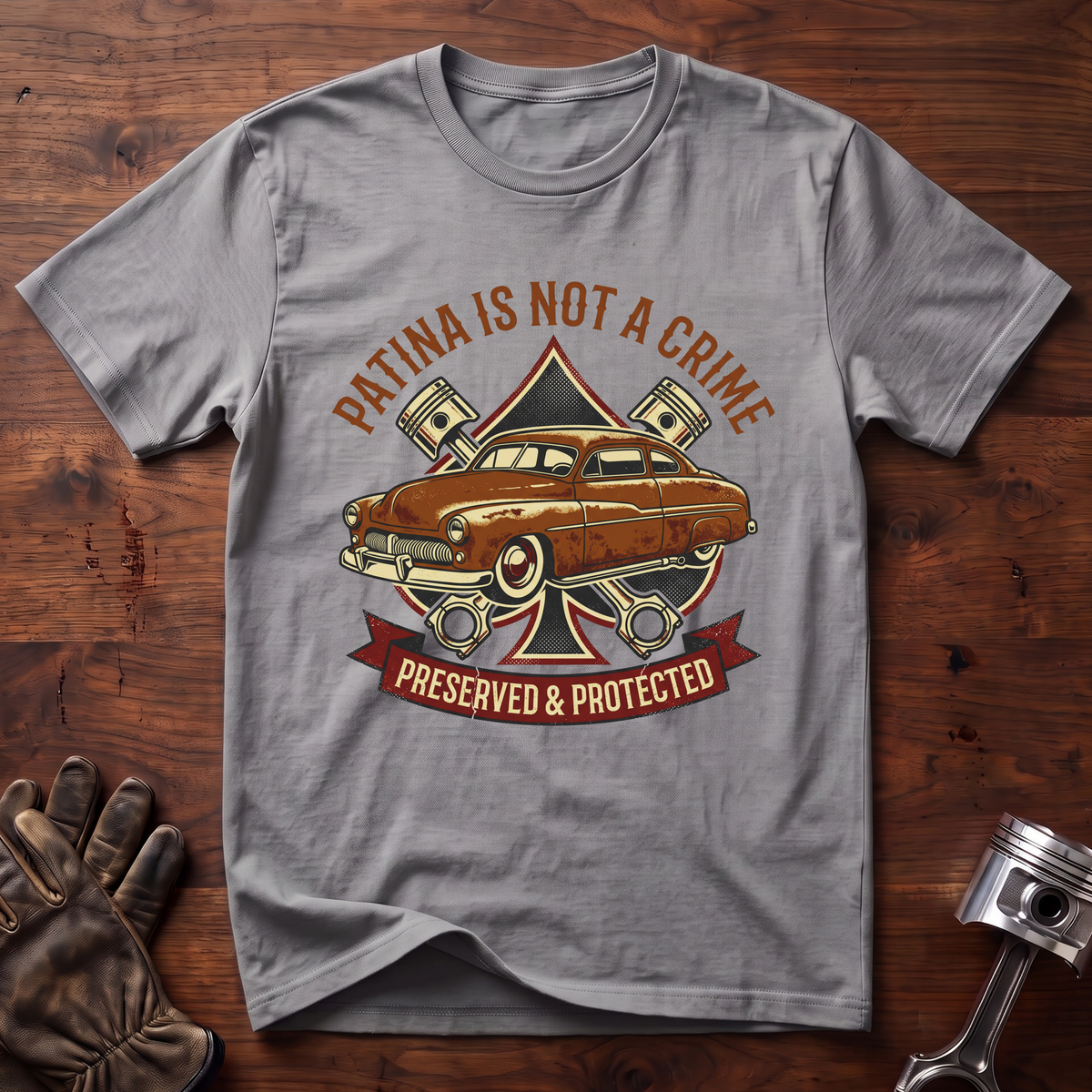 Patina Is Not a Crime Preserved and Protected T-Shirt