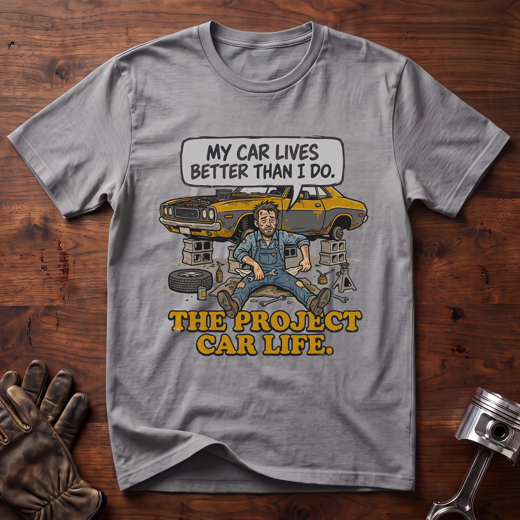 My Car Lives Better Than I Do T-Shirt