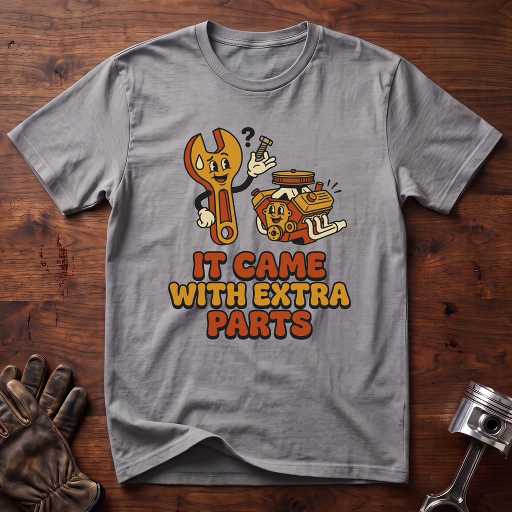 It Came With Extra Parts T-Shirt