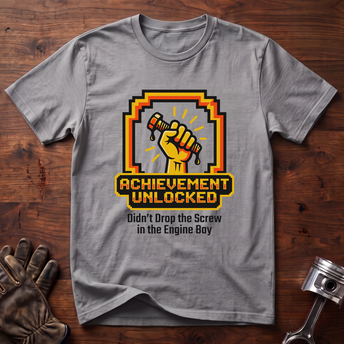 Achievement Unlocked Didn't Drop Screw in Engine Bay T-Shirt