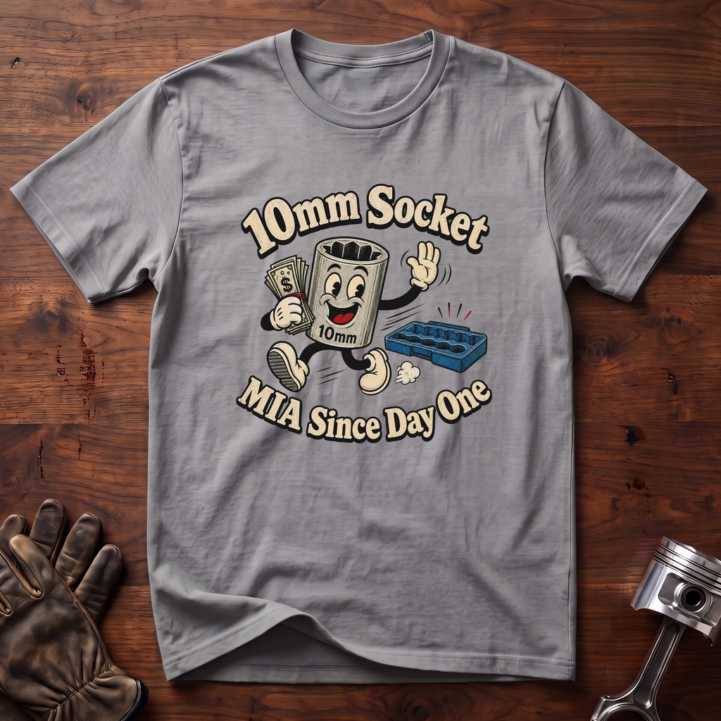 10mm Socket MIA Since Day One T-Shirt