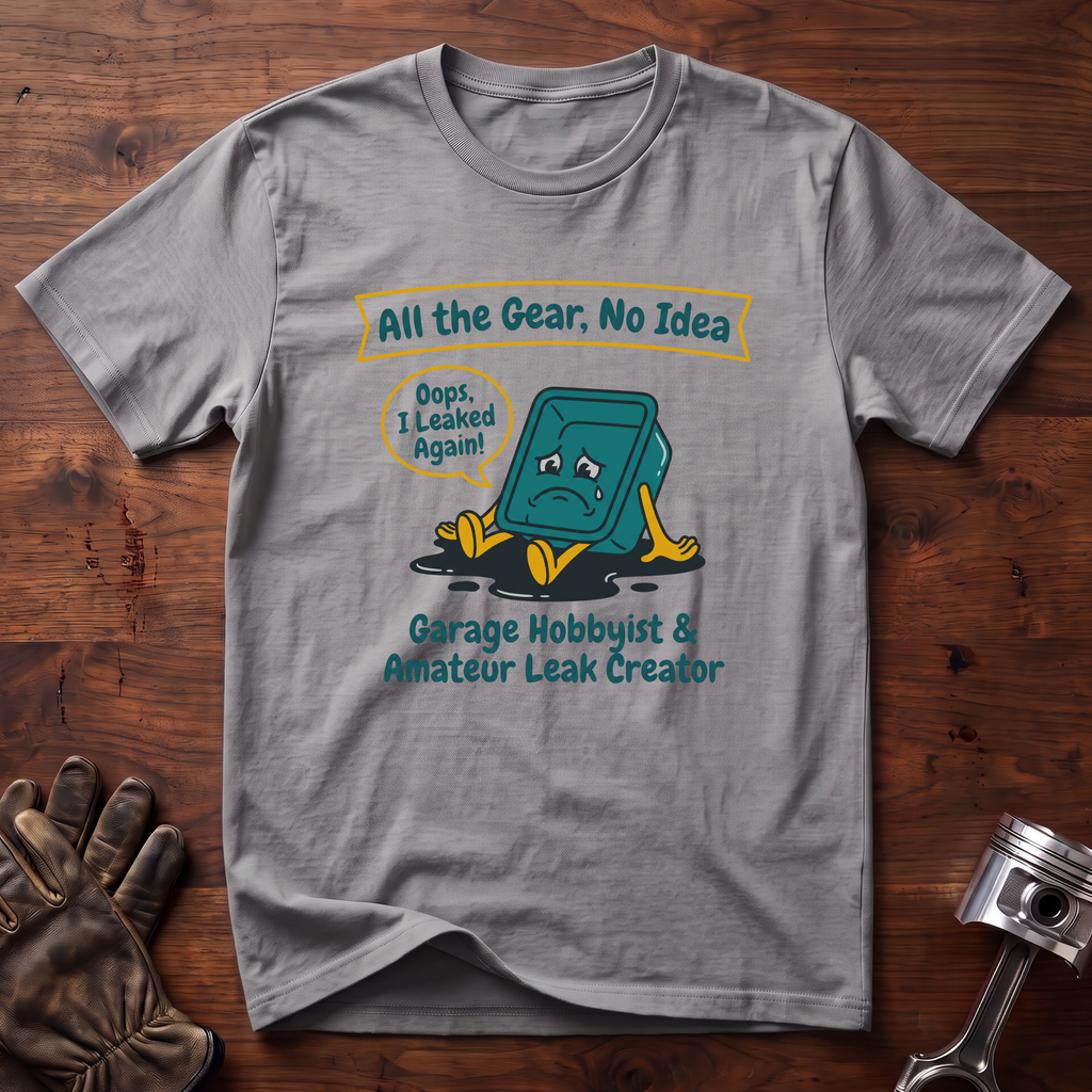 Garage Hobbyist and Amateur Leak Creator T-Shirt