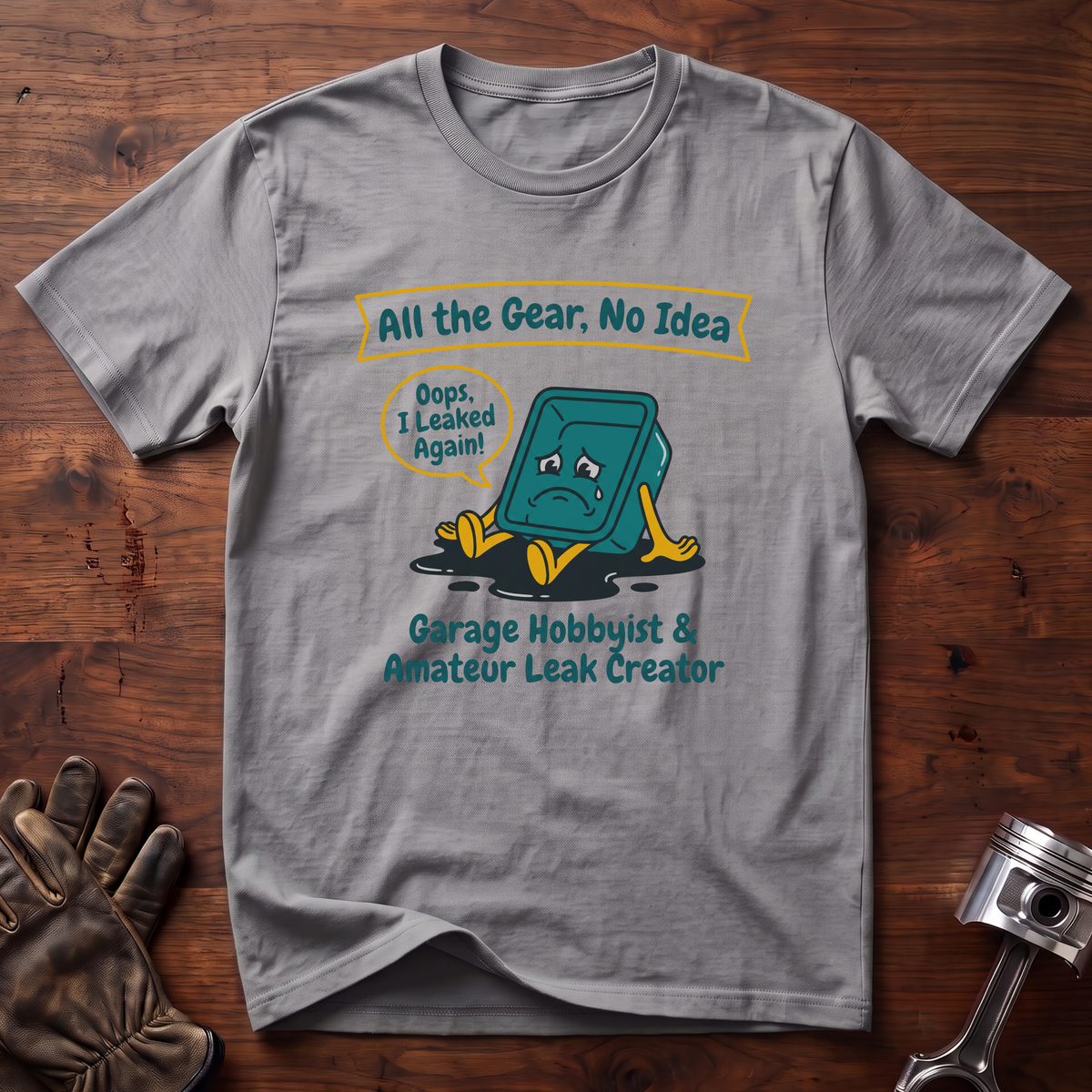 Garage Hobbyist and Amateur Leak Creator T-Shirt