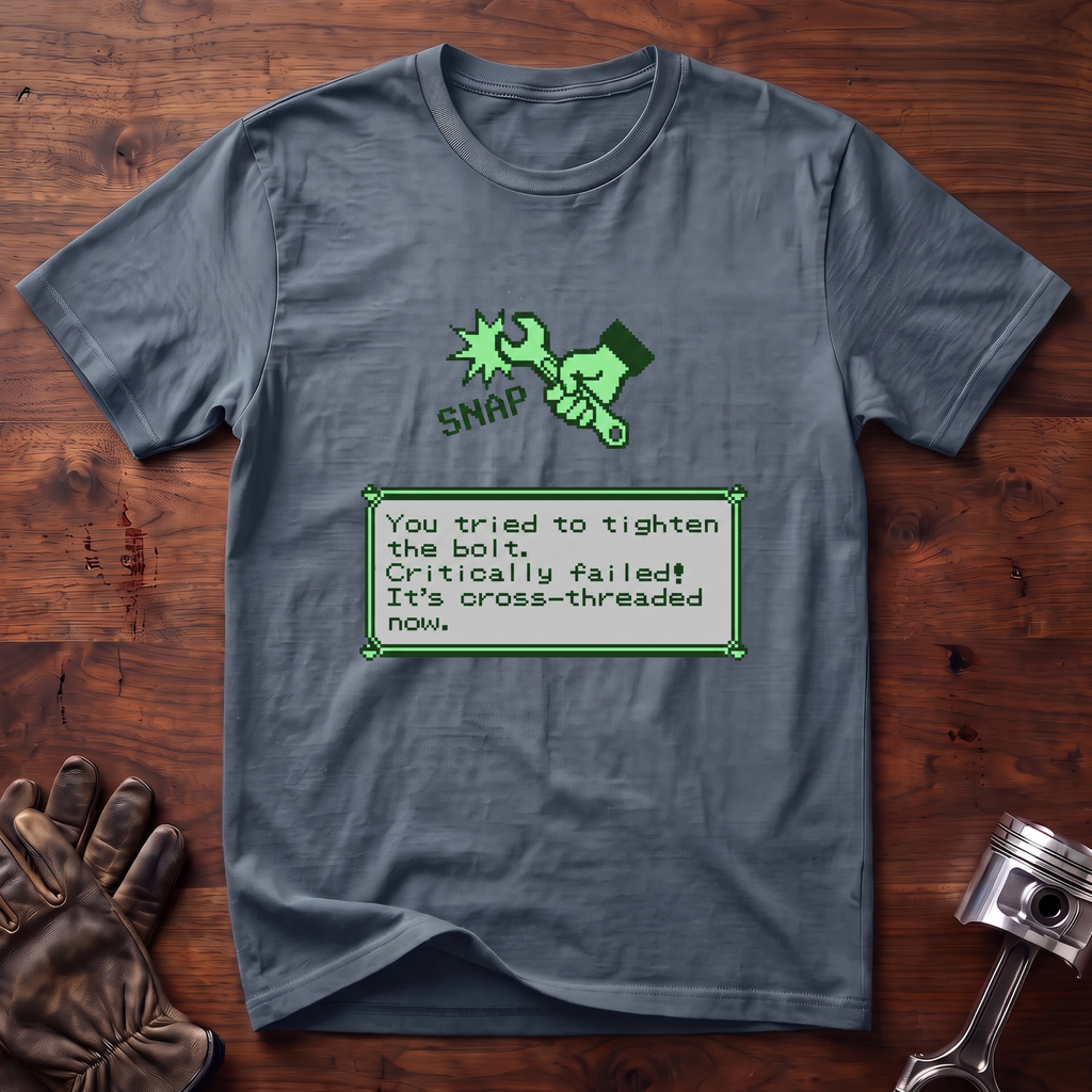 Snap! Tighten Bolt Critically Failed T-Shirt