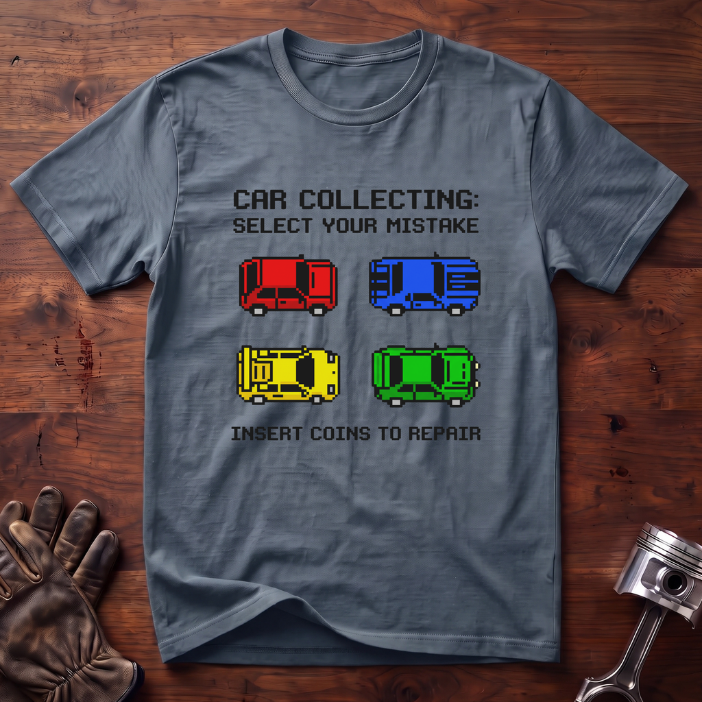 Car Collecting Select Your Mistake T-Shirt