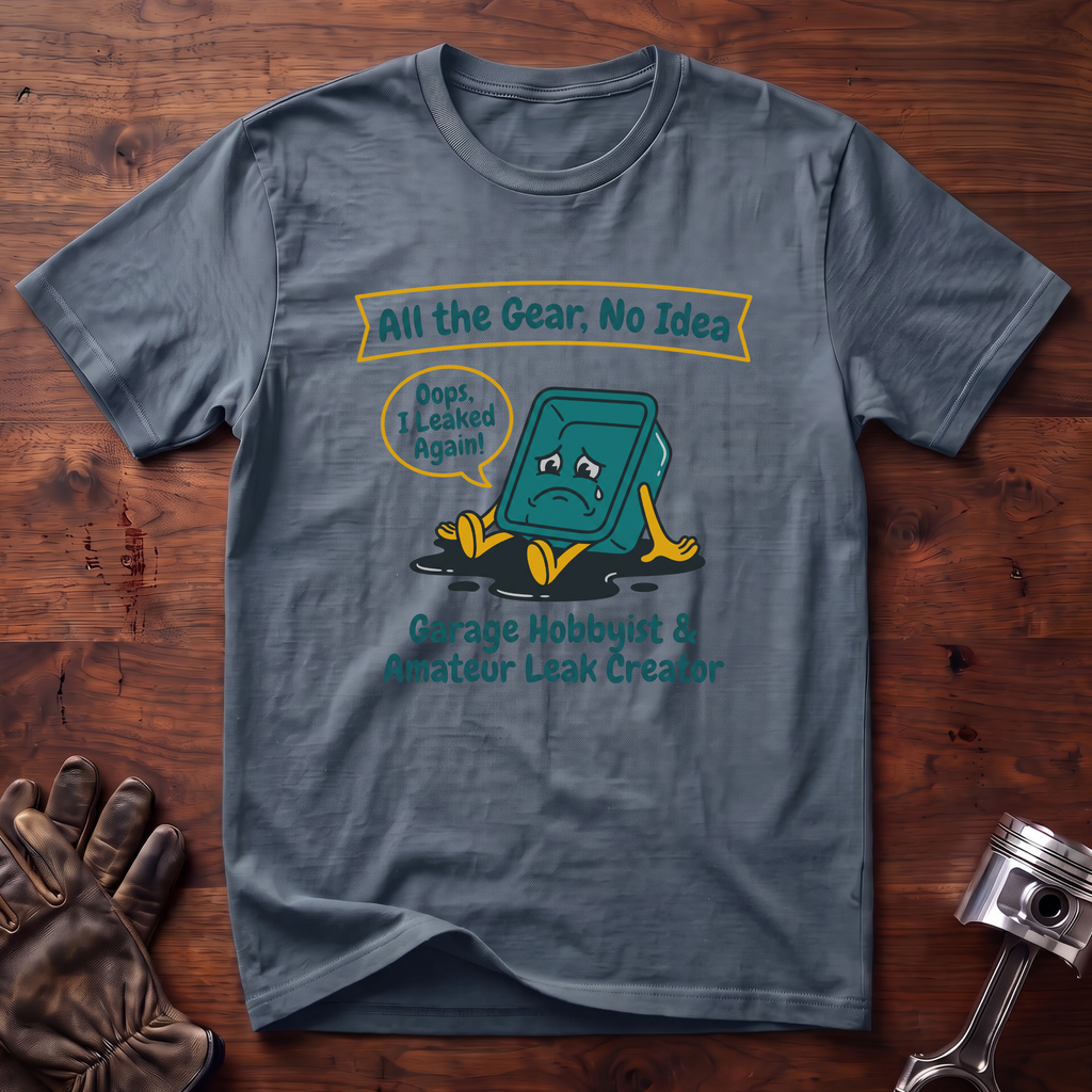 Garage Hobbyist and Amateur Leak Creator T-Shirt