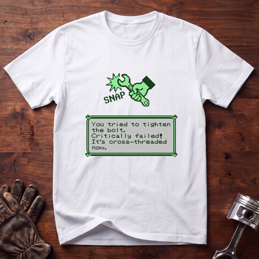 Snap! Tighten Bolt Critically Failed T-Shirt