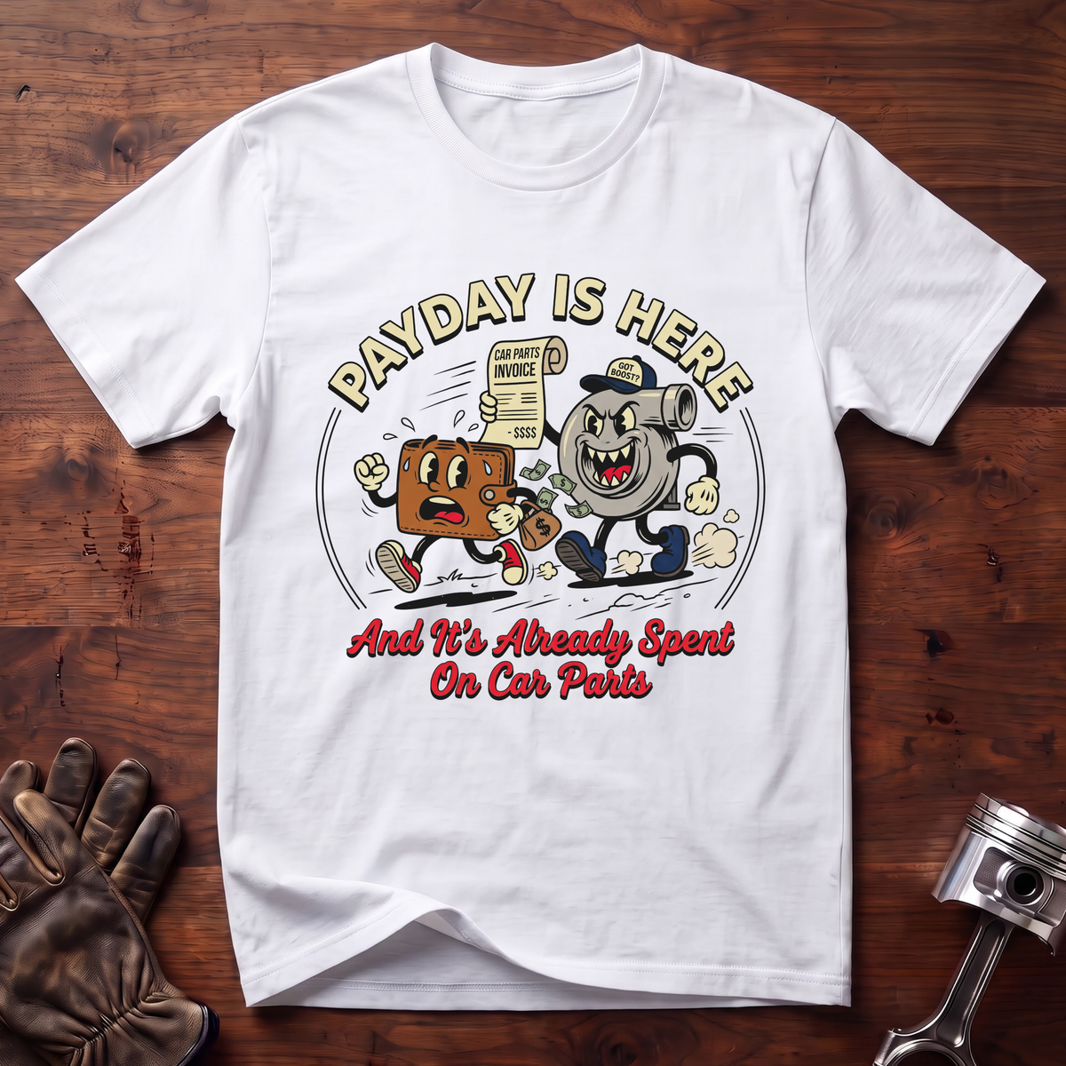 Payday Is Here And It's Already Spent On Car Parts T-Shirt