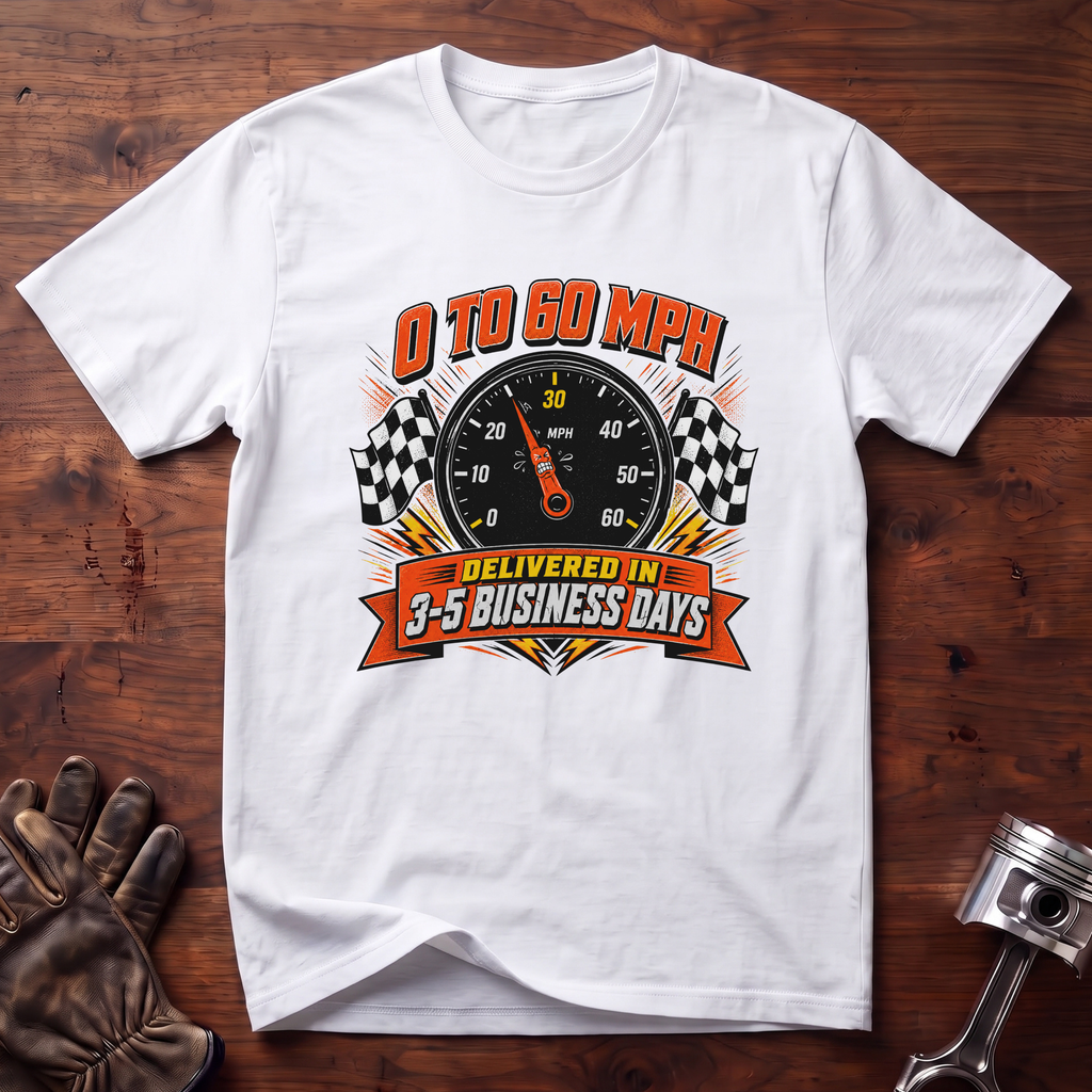 0 to 60 Delivered in 3 to 5 Business Days T-Shirt