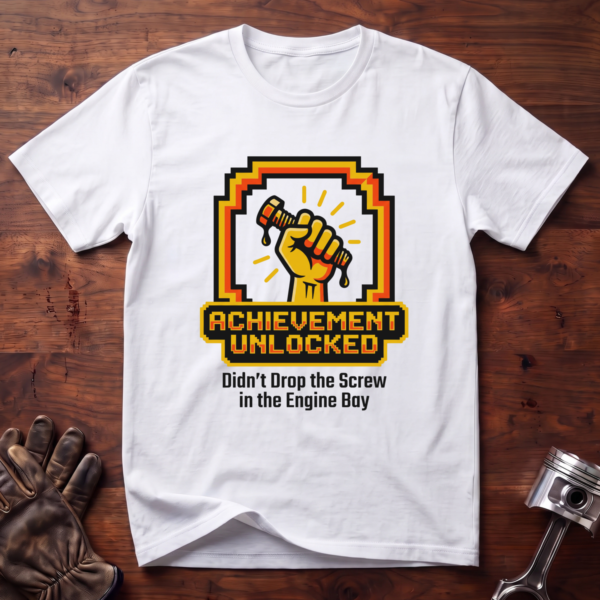 Achievement Unlocked Didn't Drop Screw in Engine Bay T-Shirt