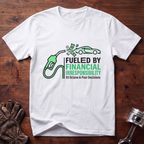 Fueled By Financial Irresponsibility T-Shirt