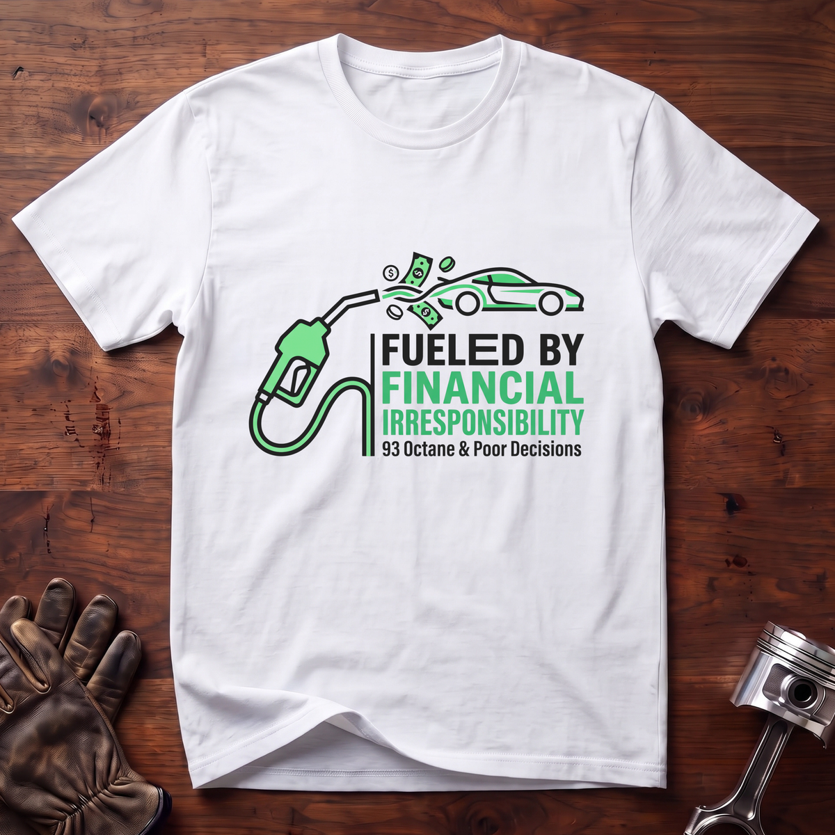 Fueled By Financial Irresponsibility T-Shirt