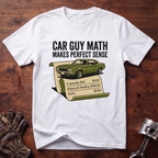 Car Guy Math Makes Perfect Sense T-Shirt