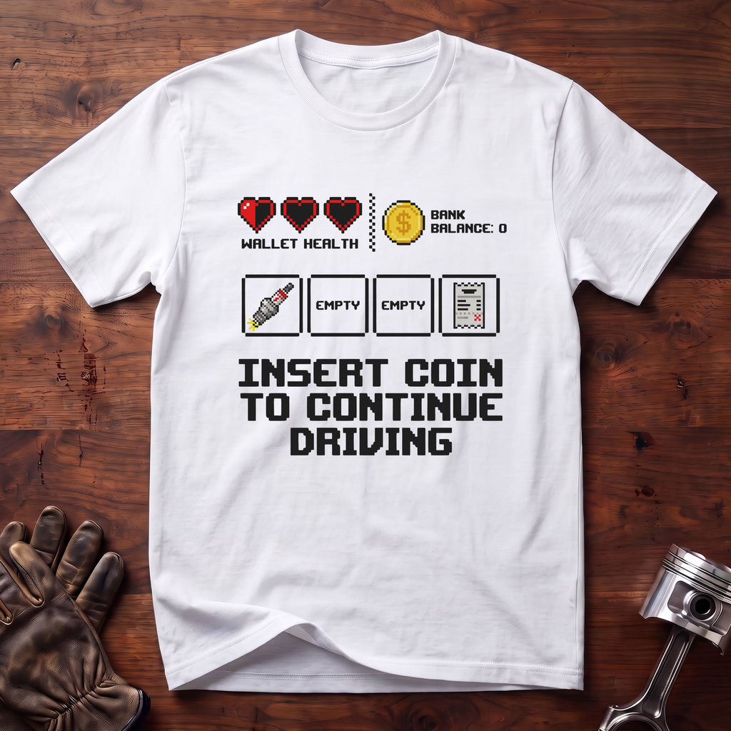Insert Coin To Continue Driving T-Shirt