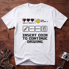 Insert Coin To Continue Driving T-Shirt