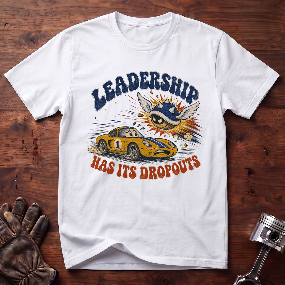 Leadership Has Its Dropouts T-Shirt