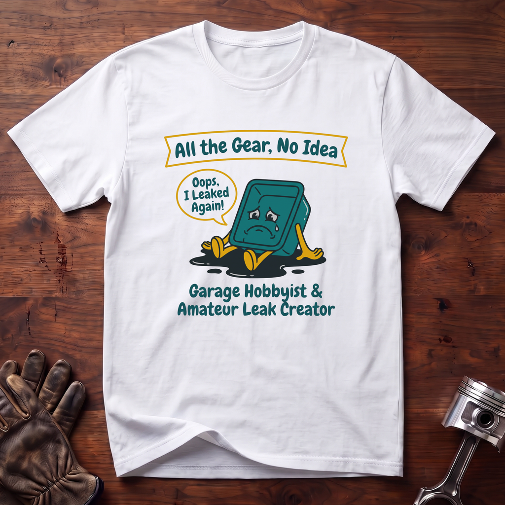 Garage Hobbyist and Amateur Leak Creator T-Shirt